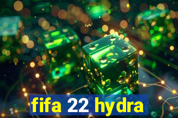 fifa 22 hydra